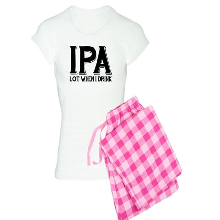 CafePress - IPA Lot When I Drink - Women s Light Pajamas