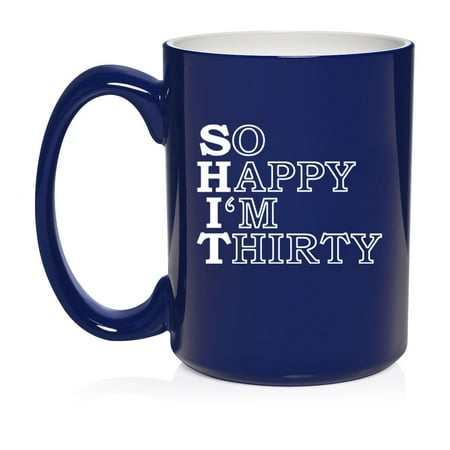 So Happy I m Thirty 30th Birthday Funny Ceramic Coffee Mug Tea Cup Gift for Her Him Friend Coworker Wife Husband (15oz Blue)
So Happy I m Thirty 30th Birthday Funny Ceramic Coffee Mug Tea Cup Gift for Her Him Friend Coworker Wife Husband (15oz Blue)