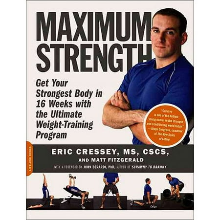 Maximum Strength: Get Your Strongest Body in 16 Weeks With the Ultimate Weight-Training Program