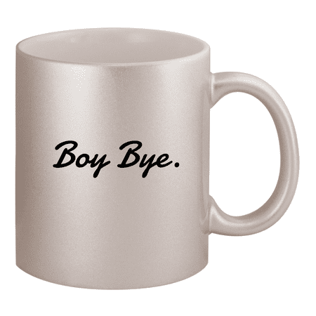 Boy Bye. - 11oz Ceramic Silver Coffee Mug
