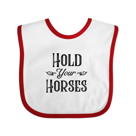 Inktastic Hold Your Horses Gift Baby Boy or Baby Girl Bib