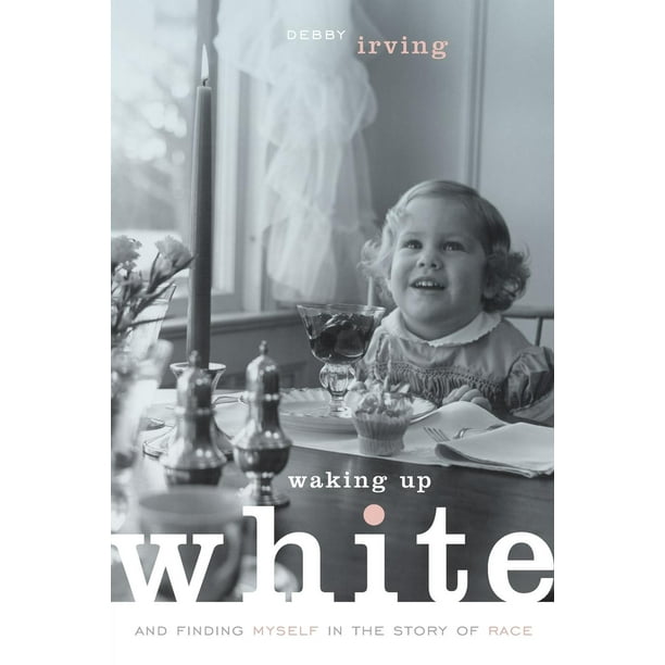 Waking Up White, and Finding Myself in the Story of Race (Paperback)