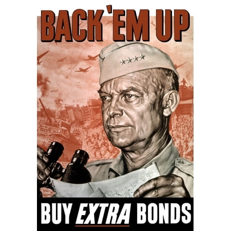 Vintage World War II propaganda poster featuring General Dwight Eisenhower holding a map and binoculars Behind him troops tanks and aircraft engage in battle It reads Back Em Up Buy Extra Bonds Poste