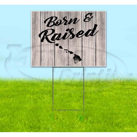 Born & Raised Hawaii (18"x24") Corrugated Plastic Yard Sign, Bandit, Lawn, Decorations, New, Advertising, USA
