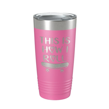 Skateboarding Tumbler This Is How I Roll Travel Mug Gift Insulated Laser Engraved Coffee Cup Skater 20 oz Pink
Skateboarding Tumbler This Is How I Roll Travel Mug Gift Insulated Laser Engraved Coffee Cup Skater 20 oz Pink