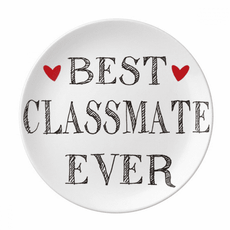 Best classmate ever Quote friendship Plate Decorative Porcelain Salver Tableware Dinner Dish
Best classmate ever Quote friendship Plate Decorative Porcelain Salver Tableware Dinner Dish