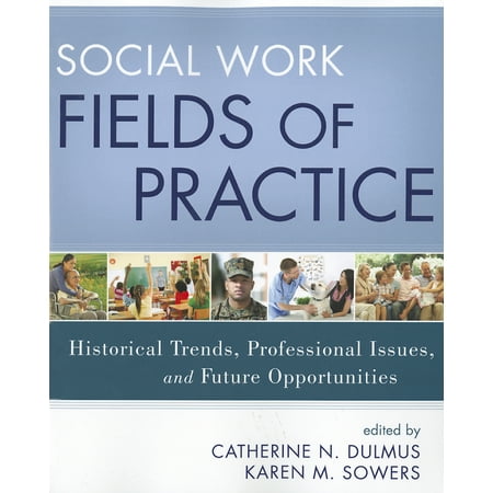 Social Work Fields of Practice: Historical Trends, Professional Issues, and Future Opportunities (Paperback)