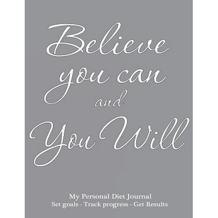 My Personal Diet Journal Set Your Goals - Track Progress - Get Results: Believe You Can Diet Journal and Food Diary, Purple Cover, 220 Pages, Track Pr