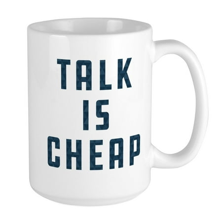 CafePress - Talk Is Cheap Pattern - 15 oz Ceramic Large Mug