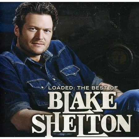 Loaded: Best Of Blake Shelton (The Best Of Blake Shelton)