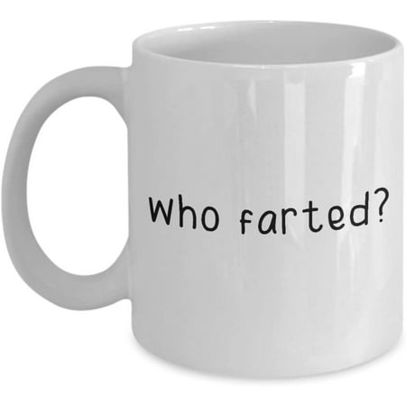 Who Farted Coffee Mug - 11 oz Coffee Cup