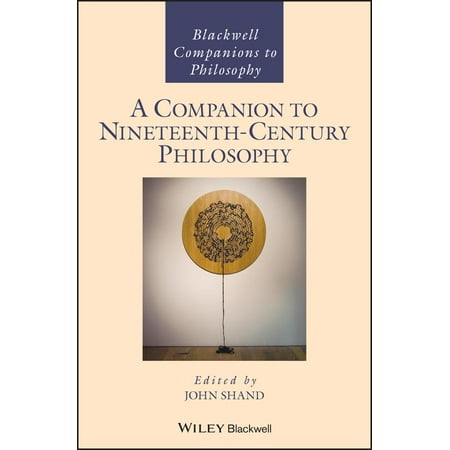 Blackwell Companions to Philosophy: A Companion to Nineteenth-Century Philosophy (Hardcover)