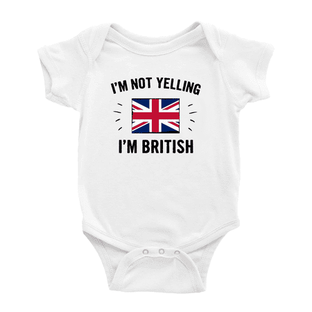 I m Not Yelling I m British Cute Baby Clothes (White 3-6 Months)