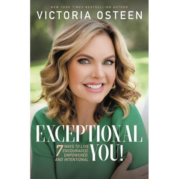 Exceptional You! : 7 Ways to Live Encouraged, Empowered, and Intentional