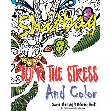 Fu*k the Stress and Color: A Cheeky Swear Word Adult Coloring Book