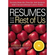 Resumes for the Rest of Us: Secrets from the Pros for Job Seekers with Unconventional Career Paths