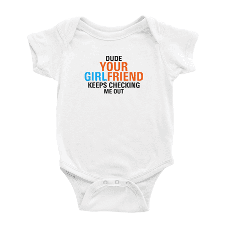 Dude Your Girlfriend Keeps Checking Me Out Baby Clothes Bodysuits Infant Boy Girl Unisex
Dude Your Girlfriend Keeps Checking Me Out Baby Clothes Bodysuits Infant Boy Girl Unisex