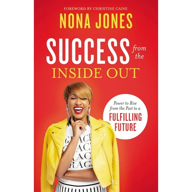 Success from the Inside Out: Power to Rise from the Past to a Fulfilling Future (Hardcover)