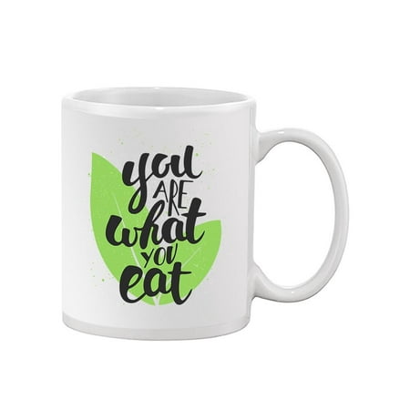 You Are What You Eat. Mug Unisex s -Image by Shutterstock