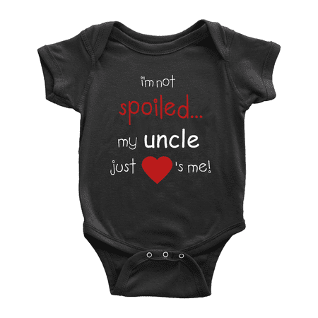 Im Not Spoiled My Uncle Just Loves Me Cute Baby Bodysuits Boy Girl Newborn Clothes