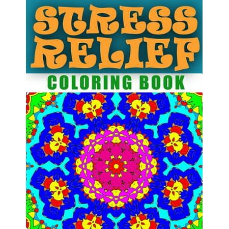 Stress Relief Coloring Book, Volume 4: Adult Coloring Book Stress Relieving Patterns