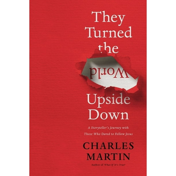 They Turned the World Upside Down : A Storyteller's Journey with Those Who Dared to Follow Jesus (Hardcover)