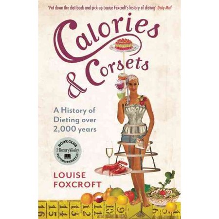 Calories & Corsets: A History of Dieting over 2,000 Years