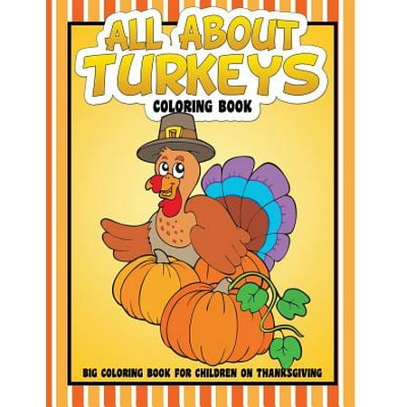 All about Turkeys Coloring Book: Big Coloring Book for Children on Thanksgiving