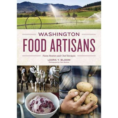 Washington Food Artisans: Farm Stories and Chef Recipes