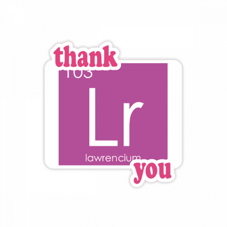 Chestry Elements Period Table Actinide Lawrencium Lr Thank You Stickers Quote Grateful