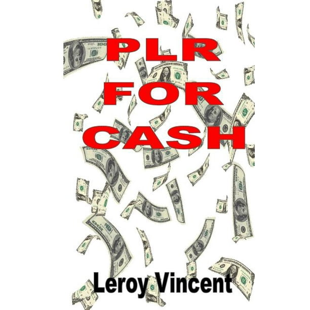 PLR For Cash: How to Utilize Private Label Rights for Maximum Profits (Paperback)