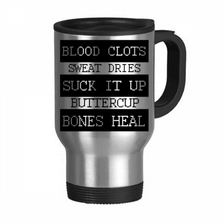 Clots Sweat Dries Bones Heal Travel Mug Flip Lid Stainless Steel Cup Car Tumbler Thermos
Clots Sweat Dries Bones Heal Travel Mug Flip Lid Stainless Steel Cup Car Tumbler Thermos