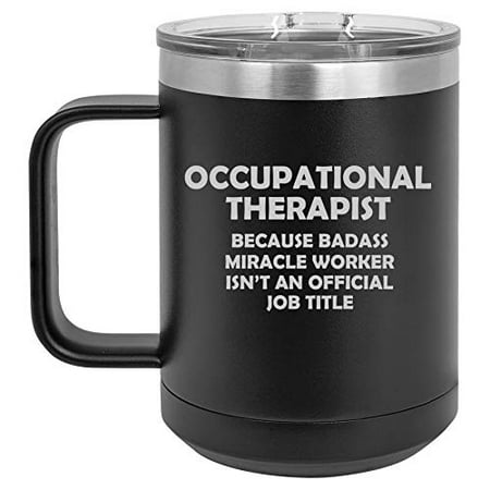 15 oz Tumbler Coffee Mug Travel Cup With Handle & Lid Vacuum Insulated Stainless Steel Occupational Therapist Miracle Worker Job Title Funny (Black)
15 oz Tumbler Coffee Mug Travel Cup With Handle & Lid Vacuum Insulated Stainless Steel Occupational Therapist Miracle Worker Job Title Funny (Black)
