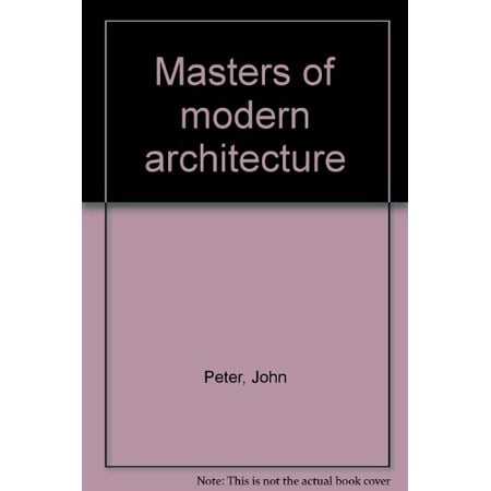 Masters of modern architecture Pre-Owned Other B0007HAZWY John Peter