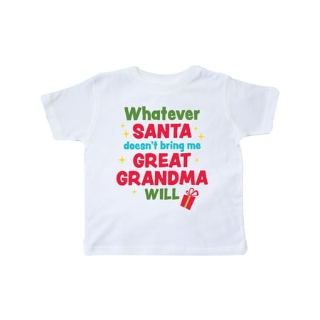 Inktastic Christmas Whatever Santa Doesn t Bring Me Great Grandma Will Gift Toddler Boy or Toddler Girl T-Shirt
Inktastic Christmas Whatever Santa Doesn t Bring Me Great Grandma Will Gift Toddler Boy or Toddler Girl T-Shirt