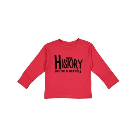 Inktastic History Repeats Gift Toddler Boy or Toddler Girl Long Sleeve T-Shirt