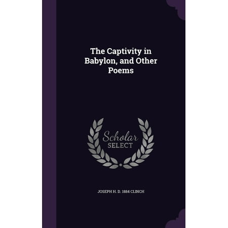 The Captivity in Babylon, and Other Poems