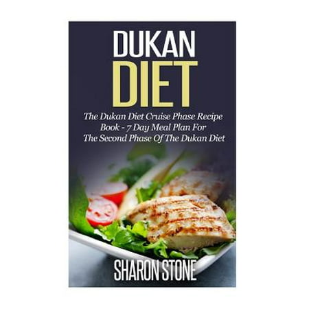 Dukan Diet: The Dukan Diet Cruise Phase Recipe Book - 7 Day Meal Plan for the Second Phase of the Dukan Diet