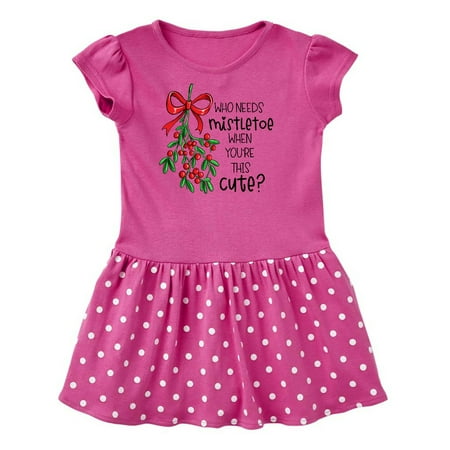 Inktastic Who Needs Mistletoe When You re This Cute Gift Toddler Girl Dress