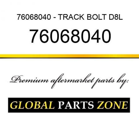 76068040 - TRACK BOLT D8L/D8N fits Caterpillar (CAT)
