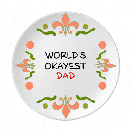 

World s Okayest Dad Best Father Quote Flower Ceramics Plate Tableware Dinner Dish