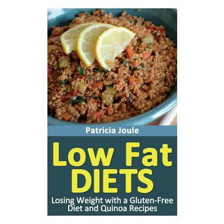 Low Fat Diets: Losing Weight with a Gluten Free Diet and Quinoa Recipes