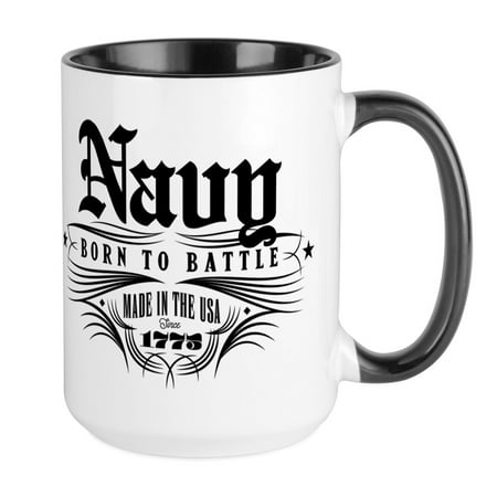 CafePress - U.S. Navy Born To Battle - 15 oz Ceramic Large Mug