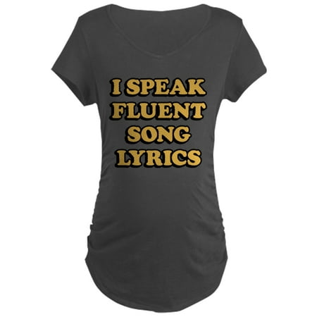 CafePress - I Speak Fluent Song Lyrics - Maternity Dark T-Shirt