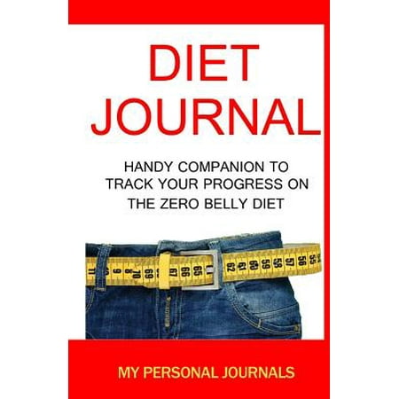 Diet Journal: The Handy Companion to Track Your Progress on the Zero Belly Diet