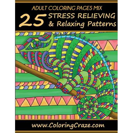Adult Coloring Pages Mix: 25 Stress Relieving and Relaxing Patterns, Adult Coloring Books Series by Coloringcraze.com
