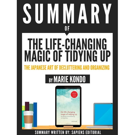 Summary Of "The Life-Changing Magic Of Tidying Up: The Japanese Art Of Deculttering And Organizing - By Marie Kondo" - eBook