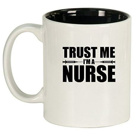 Ceramic Coffee Tea Mug Trust Me I m A Nurse (White)
