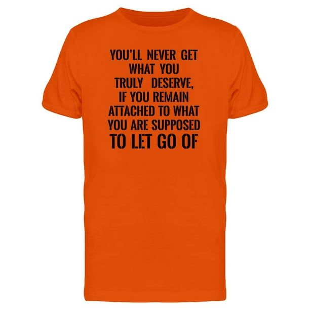 Never Get What You Deserve Quote Tee Men's -Image by Shutterstock