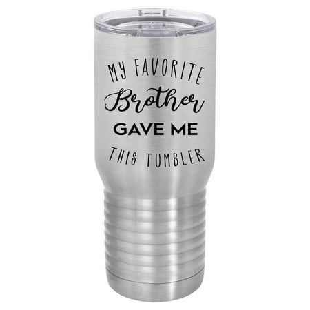 My Favorite Brother Gave Me This Tumbler - Stainless Steel 20 oz. Tumbler Travel Mug 
My Favorite Brother Gave Me This Tumbler - Stainless Steel 20 oz. Tumbler Travel Mug